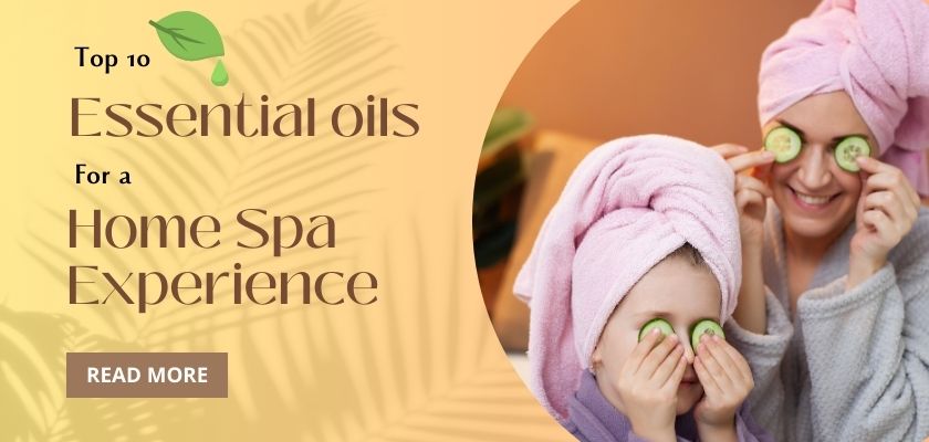 Top 10 Essential Oils for a Relaxing Home Spa Experience